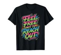 Feel Free Not to Reach Out Introverti Seul Paix - T-Shirt