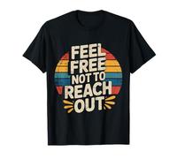 Feel Free Not to Reach Out Introverti Seul Paix - T-Shirt