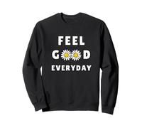 Feel Good Everyday Cadeau motivant pour homme et femme Sweatshirt