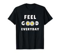 Feel Good Everyday Cadeau motivant pour homme et femme T-Shirt