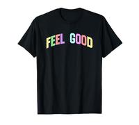 Feel Good Positive Inspiration Motivationnelle Optimiste T-Shirt