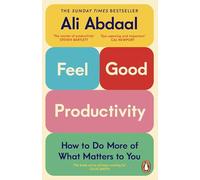 Feel-good productivity How to do more of what matters to you - Ali Abdaal - Random House Libri - broché - Guide