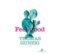 Feel good - Thomas Gunzig - Au diable vauvert - broché - Roman