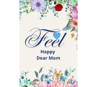 Feel Happy Dear Mom: A Daily Wellness Journal for Mindful Living, Movement, and Self-Care