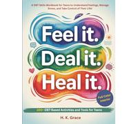 Feel It. Deal It. Heal It.: A DBT Skills Workbook for Teens to Understand Feelings, Manage Stress, and Take Control of Their Life!