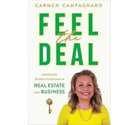Feel the Deal: Unlocking Secrets to Success in Real Estate and Business