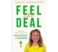 Feel the Deal Unlocking Secrets to Success in Real Estate and Business - Carmen Campagnaro - Burman/G&D - ebook (ePub) - Livre