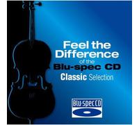 Feel the Difference of the Blu-Spec CD Classic Sel - Feel Difference of The Blu-Spec CD Classic Selection [Import]