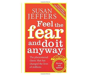 Feel The Fear And Do It Anyway: How to Turn Your Fear and Indecision into Confidence and Action by Susan Jeffers (4-Jan-2007) Paperback