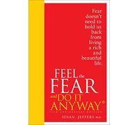 Feel The Fear And Do It Anyway: Overcome your anxieties and grow confidence with the classic self help bestseller