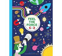 Feel the Force: Revealing the Physics Secrets that Rule the Universe