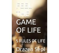 FEEL THE GAME OF LIFE: 5 RULES OF LIFE