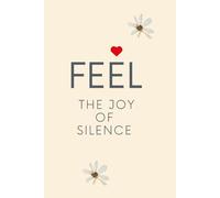 Feel The Joy of Silence: A Daily Wellness Journal for Mindful Living, Movement, and Self-Care