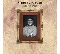 Feel the Spirit by Shirley Caesar