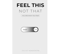 FEEL THIS NOT THAT: YOU ARE WHAT YOU FEED