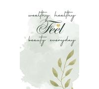 Feel Wealthy Healthy Beauty Everyday: A Daily Wellness Journal for Mindful Living, Movement, and Self-Care
