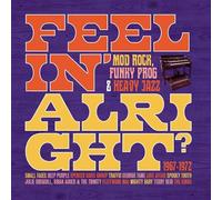 Feelin' Alright ? Mod, Rock Funky Prog & Heavy Jazz 1967-1972 Coffret CD