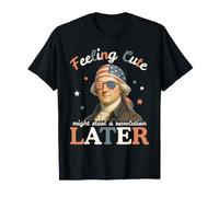 Feelin Cute Might Start A Revolution Later Patriotic Meme T-Shirt