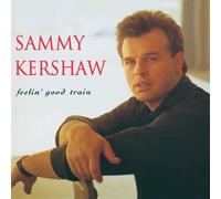 Feelin' Good Train by Sammy Kershaw (2013) Audio CD