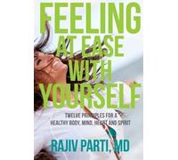 Feeling at Ease with Yourself: Twelve Principles for a Healthy Body