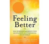 Feeling Better: Beat Depression and Improve Your Relationships with Interpersonal Therapy - [Version Originale] Inconnu (Auteur)