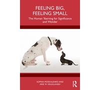Feeling Big, Feeling Small The Human Yearning for Significance and Wonder - Sophia Moskalenko - Routledge - ebook (ePub) - Livre