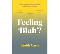 Feeling 'Blah'?: Why Life Feels Joyless and How to Recapture Its Highs