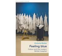 Feeling Blue: Colour and the Modern British Hospital