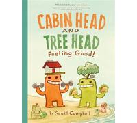 Feeling Good! (Cabin Head and Tree Head, Book #2) - Scott Campbell - Tundra Books - ebook (ePub) - Livre