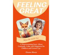 Feeling Great Starts with Little Moments: A Heartwarming Story About Gratitude, Calm, and Happiness for Children and Grown-Ups