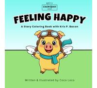 Feeling Happy: A Story Coloring Book about feelings with Kris P. Bacon for 4 - 9 year old's
