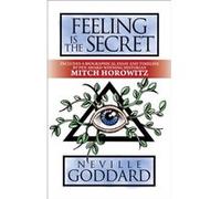 Feeling is the Secret by Mitch Horowitz Neville Goddard , Mitch Horowitz (Auteur)
