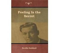 Feeling Is the Secret by Neville Goddard Neville Goddard (Auteur)