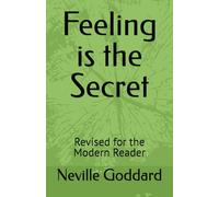 Feeling is the Secret: Revised for the Modern Reader