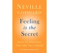 Feeling Is the Secret: The Complete Original Edition (The Neville Library)