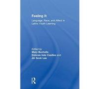 Feeling It: Language, Race, and Affect in Latinx Youth Learning - [Version Originale] Inconnu (Auteur)