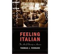 Feeling Italian by Thomas J. Ferraro Thomas J. Ferraro (Auteur)