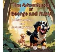 Feeling Jealous And Including Others: The Adventures Of George And Ruby, Book 3 Paperback By Sara Hansen