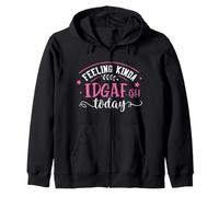 Feeling Kinda IDGAF-ish Today Funny Pink Sarcasm Girl Sweat à Capuche