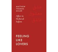 Feeling Like Lovers: Affect in Medieval Sufism