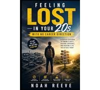 Feeling Lost in Your 20s After Graduation: A Practical Guide to Finding Direction, Building Confidence, and Taking Control of Your Life When Nothing Makes Sense