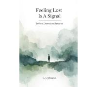 Feeling Lost Is a Signal: Before Direction Returns