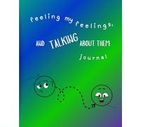 Feeling My Feelings & Talking About Them for Kids: Helping kids feel safe, heard, and understood.