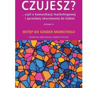 Feeling or Marketing Communication and Sales to Women - Katarzyna Pawlikowska, Marek Poleszak (Wirtschaft und Business auf Polnisch)