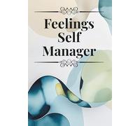 Feeling Self Manager: A Journal for Emotional Clarity and Self-Regulation