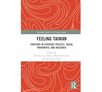Feeling Taiwan: Emotions in Everyday Politics, Social Movements, and Research