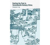 Feeling the Past in Seventeenth-century China
