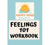 Feelings 101: Understanding Emotions: A Creative Workbook for Kids and Tweens to Explore Big Feelings, Build Emotional Tools, and Feel Calmer from the Inside Out