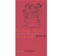 Feelings Above Sea Level Prose Poems from the Chinese of Shang Qin by Shang Qin & Translated by Steve Bradbury Shang Qin, Steven Bradbury (Auteur)