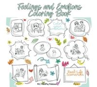 Feelings and Emotions Coloring Book: 47 Real-Life Scenarios Pages. Color Your Emotions to Build Emotional Intelligence and Social Skills